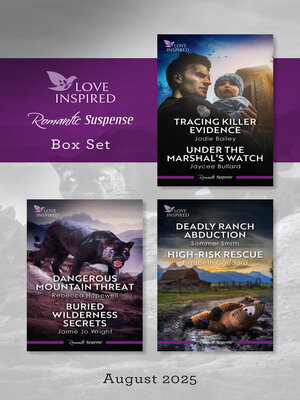 cover image of Love Inspired Suspense Box Set August 2025/Tracing Killer Evidence/Under the Marshal's Watch/Dangerous Mountain Threat/Buried Wilderness Secrets/De